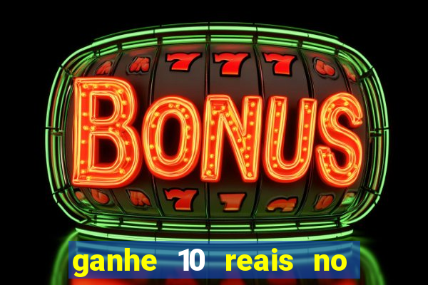 ganhe 10 reais no cadastro bet